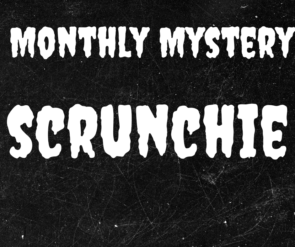 Monthly Mystery-Scrunchy